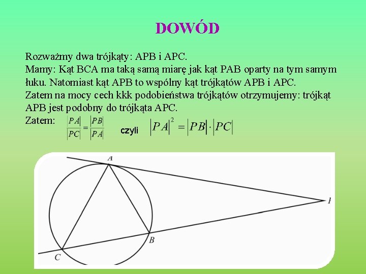 DOWÓD Rozważmy dwa trójkąty: APB i APC. Mamy: Kąt BCA ma taką samą miarę