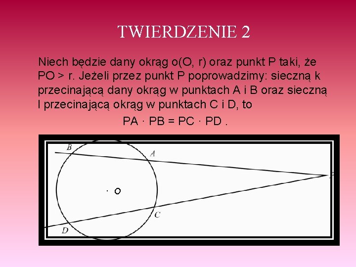 TWIERDZENIE 2 Niech będzie dany okrąg o(O, r) oraz punkt P taki, że PO