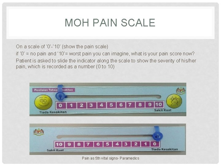 MOH PAIN SCALE On a scale of ‘ 0’-’ 10’ (show the pain scale) MOH PAIN SCALE On a scale of ‘ 0’-’ 10’ (show the pain scale)