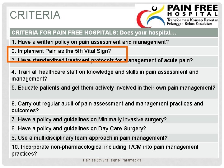 CRITERIA FOR PAIN FREE HOSPITALS: Does your hospital… 1. Have a written policy on