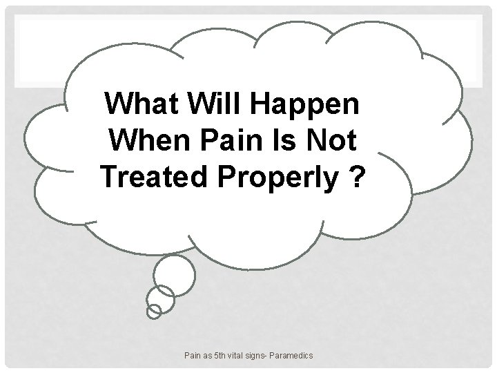 What Will Happen When Pain Is Not Treated Properly ? Pain as 5 th
