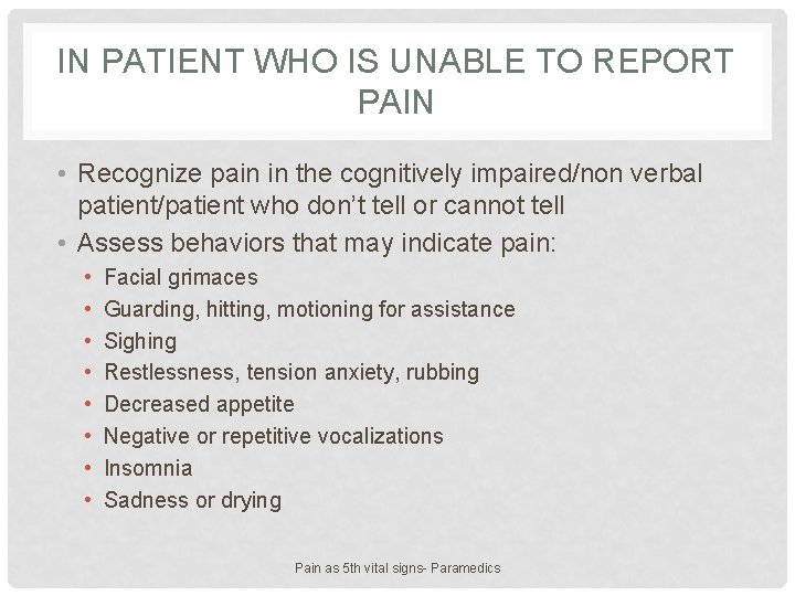 IN PATIENT WHO IS UNABLE TO REPORT PAIN • Recognize pain in the cognitively