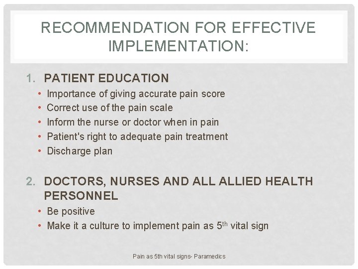 RECOMMENDATION FOR EFFECTIVE IMPLEMENTATION: 1. PATIENT EDUCATION • • • Importance of giving accurate