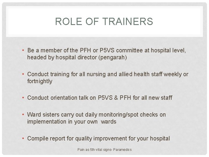 ROLE OF TRAINERS • Be a member of the PFH or P 5 VS