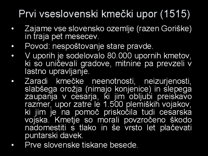 Prvi vseslovenski kmečki upor (1515) • • • Zajame vse slovensko ozemlje (razen Goriške)