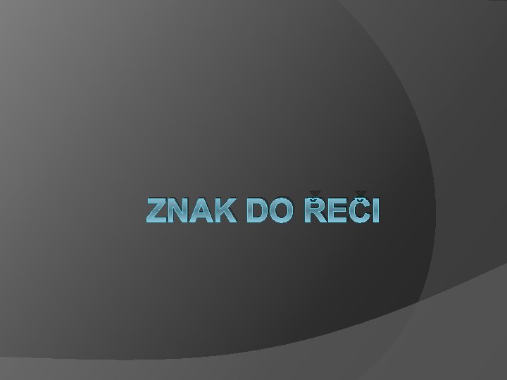 ZNAK DO ŘEČI 