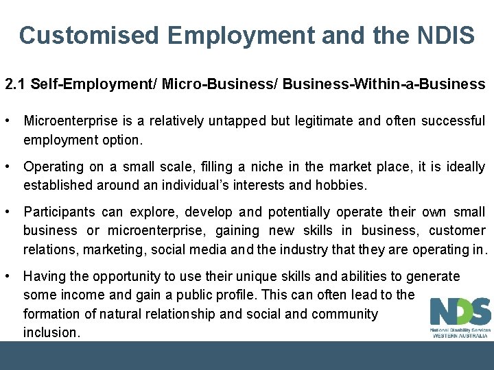 Customised Employment and the NDIS 2. 1 Self-Employment/ Micro-Business/ Business-Within-a-Business • Microenterprise is a