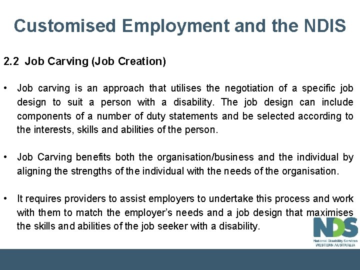 Customised Employment and the NDIS 2. 2 Job Carving (Job Creation) • Job carving