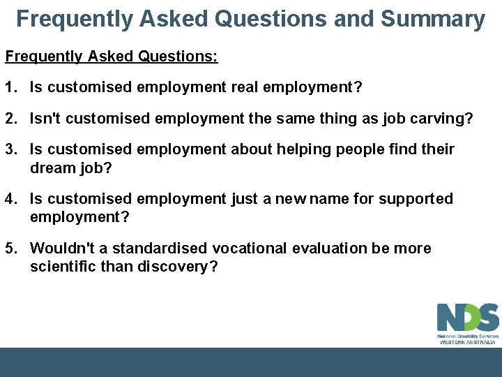 Frequently Asked Questions and Summary Frequently Asked Questions: 1. Is customised employment real employment?