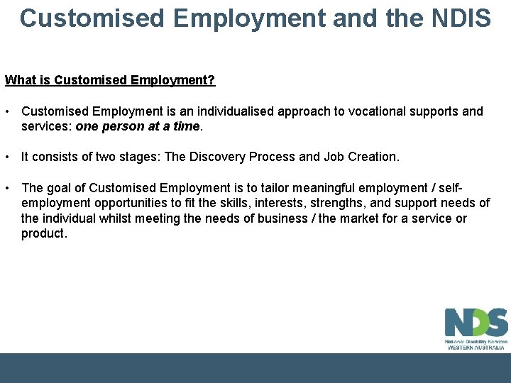 Customised Employment and the NDIS What is Customised Employment? • Customised Employment is an