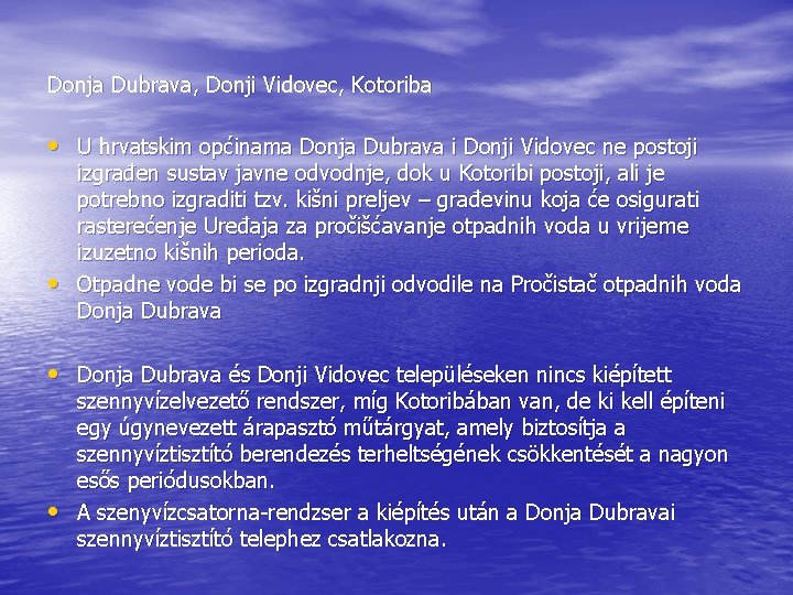 Donja Dubrava, Donji Vidovec, Kotoriba • U hrvatskim općinama Donja Dubrava i Donji Vidovec