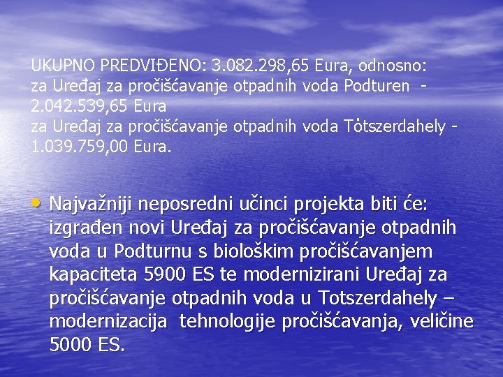 UKUPNO PREDVIĐENO: 3. 082. 298, 65 Eura, odnosno: za Uređaj za pročišćavanje otpadnih voda