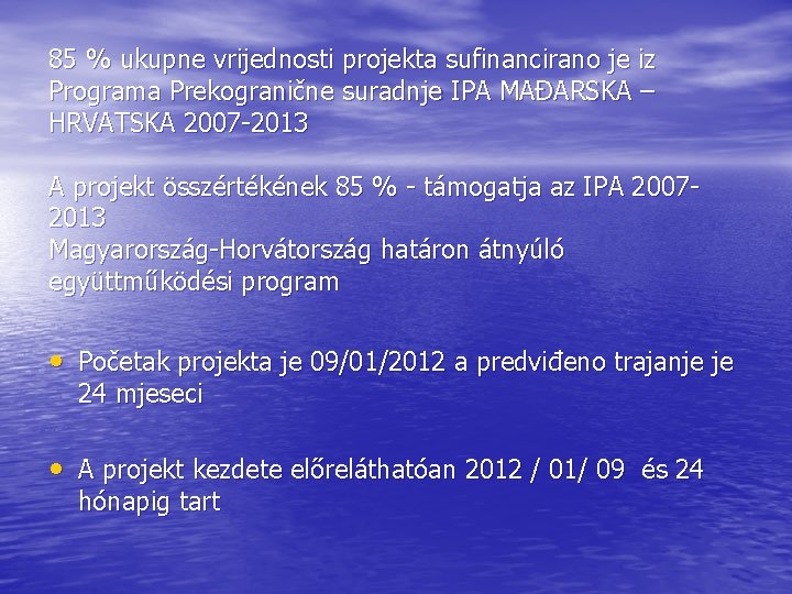 85 % ukupne vrijednosti projekta sufinancirano je iz Programa Prekogranične suradnje IPA MAĐARSKA –