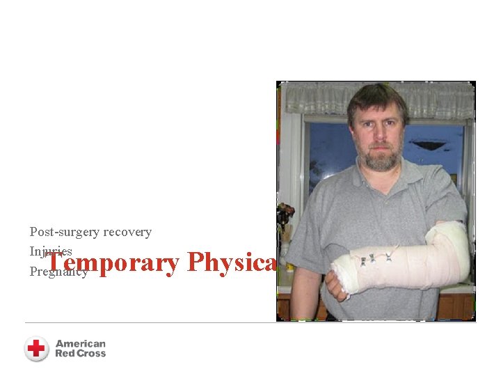 Post-surgery recovery Injuries Pregnancy Temporary Physical Limitations 