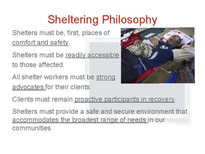 Sheltering Philosophy Shelters must be, first, places of comfort and safety. Shelters must be