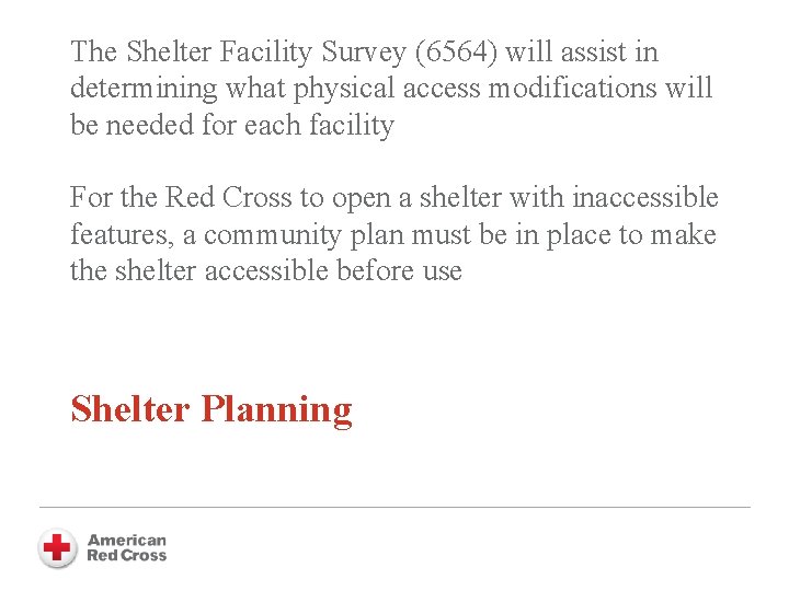 The Shelter Facility Survey (6564) will assist in determining what physical access modifications will