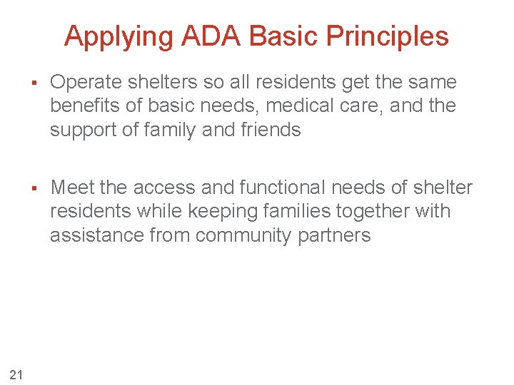 Applying ADA Basic Principles 21 § Operate shelters so all residents get the same