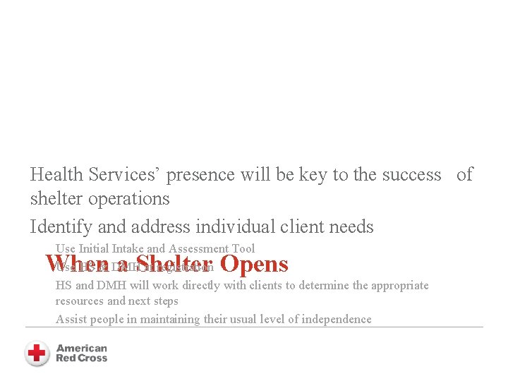 Health Services’ presence will be key to the success of shelter operations Identify and
