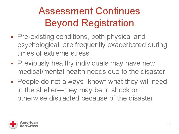 Assessment Continues Beyond Registration § § § Pre-existing conditions, both physical and psychological, are