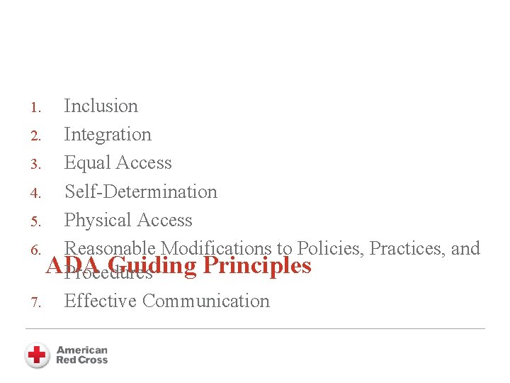 Inclusion 2. Integration 3. Equal Access 4. Self-Determination 5. Physical Access 6. Reasonable Modifications