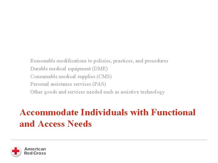 Reasonable modifications to policies, practices, and procedures Durable medical equipment (DME) Consumable medical supplies