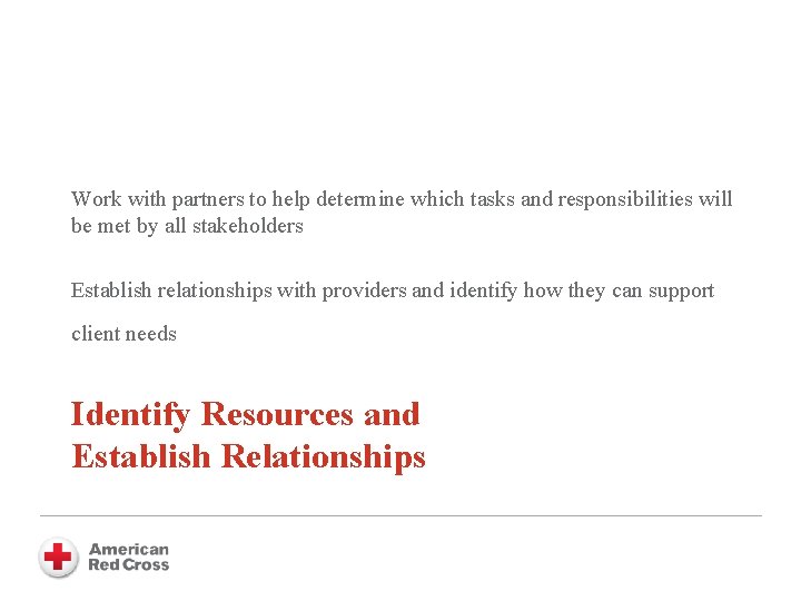 Work with partners to help determine which tasks and responsibilities will be met by