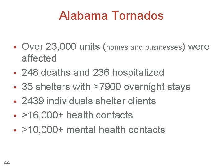 Alabama Tornados § § § 44 Over 23, 000 units (homes and businesses) were