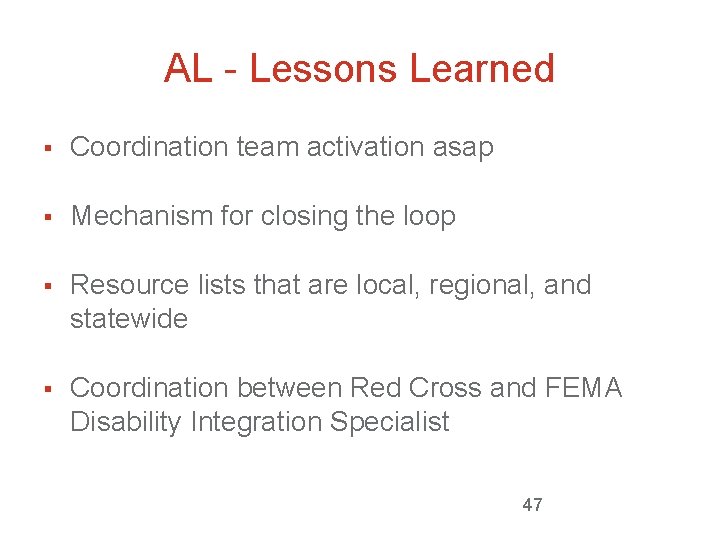 AL - Lessons Learned § Coordination team activation asap § Mechanism for closing the