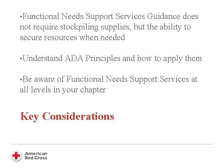  • Functional Needs Support Services Guidance does not require stockpiling supplies, but the