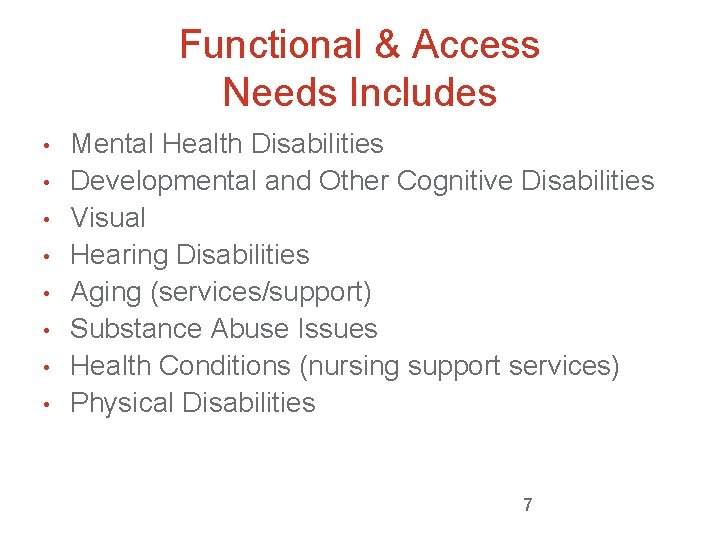 Functional & Access Needs Includes • • Mental Health Disabilities Developmental and Other Cognitive