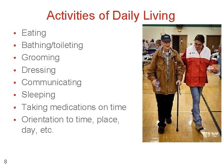 Activities of Daily Living § § § § 8 Eating Bathing/toileting Grooming Dressing Communicating