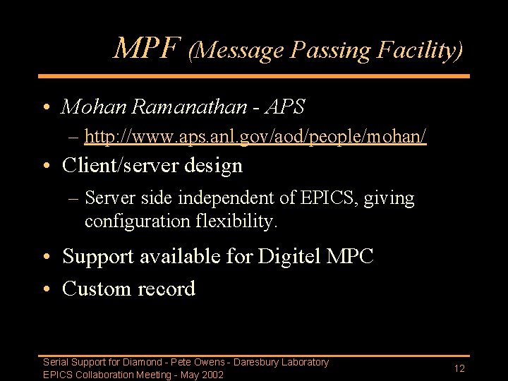 MPF (Message Passing Facility) • Mohan Ramanathan - APS – http: //www. aps. anl.