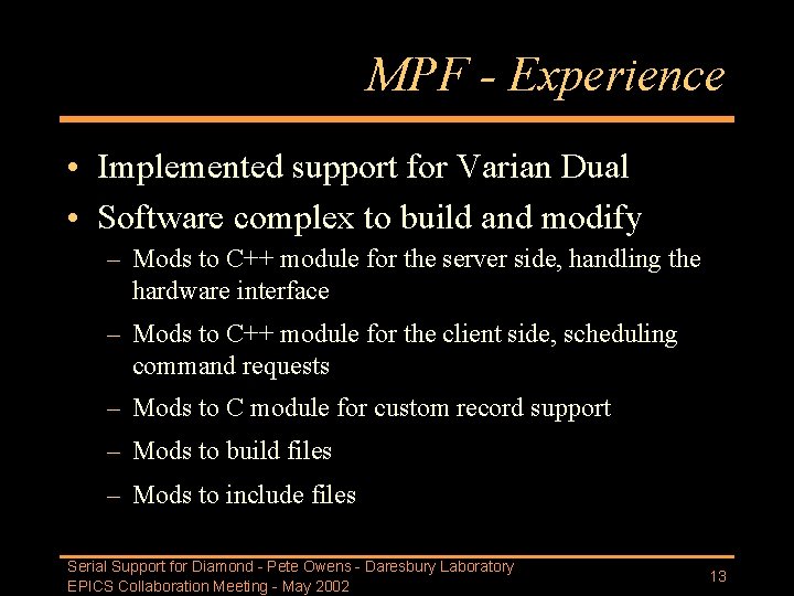 MPF - Experience • Implemented support for Varian Dual • Software complex to build