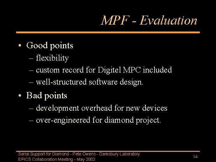 MPF - Evaluation • Good points – flexibility – custom record for Digitel MPC