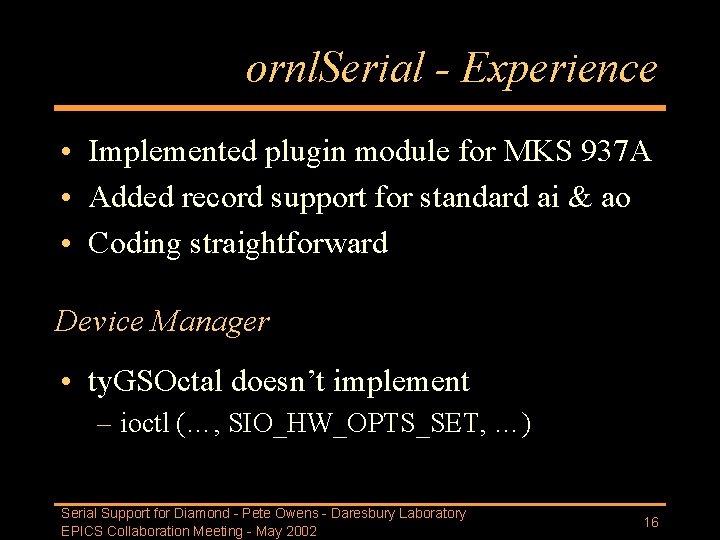 ornl. Serial - Experience • Implemented plugin module for MKS 937 A • Added