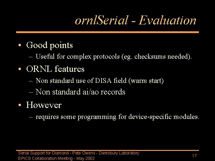 ornl. Serial - Evaluation • Good points – Useful for complex protocols (eg. checksums