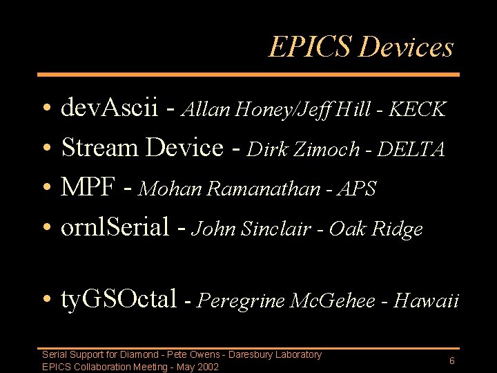 EPICS Devices • • dev. Ascii - Allan Honey/Jeff Hill - KECK Stream Device