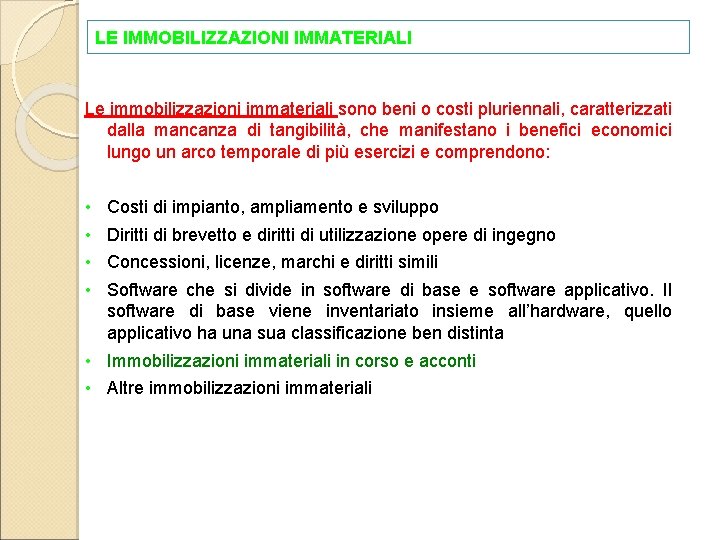 LE IMMOBILIZZAZIONI IMMATERIALI Le immobilizzazioni immateriali sono beni o costi pluriennali, caratterizzati dalla mancanza