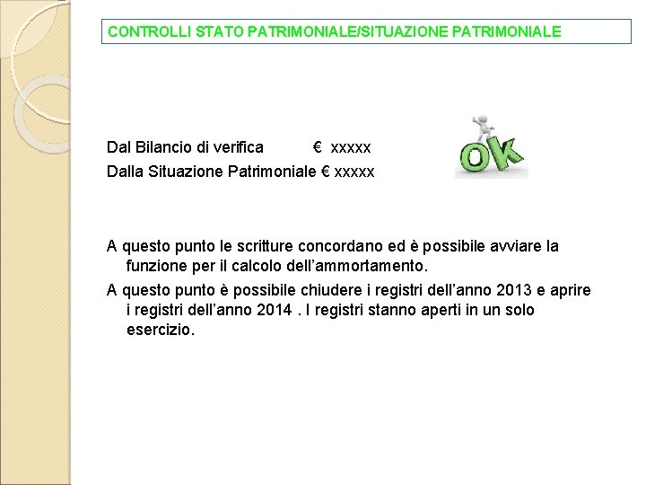 CONTROLLI STATO PATRIMONIALE/SITUAZIONE PATRIMONIALE Dal Bilancio di verifica € xxxxx Dalla Situazione Patrimoniale €