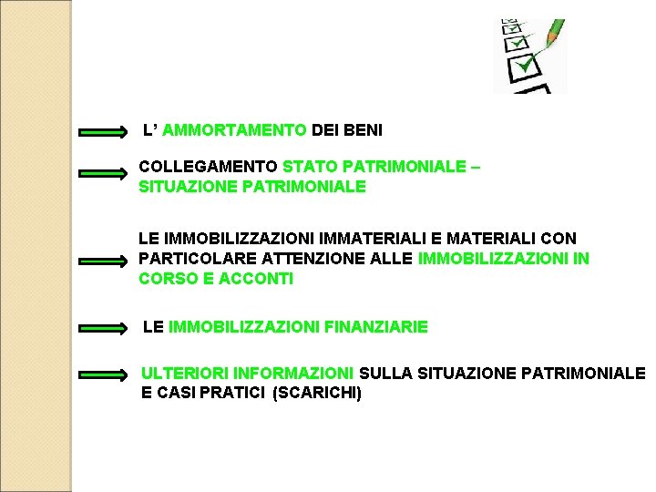 L’ AMMORTAMENTO DEI BENI COLLEGAMENTO STATO PATRIMONIALE – SITUAZIONE PATRIMONIALE LE IMMOBILIZZAZIONI IMMATERIALI E