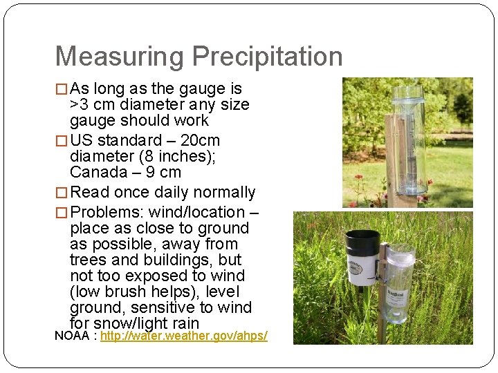 Measuring Precipitation � As long as the gauge is >3 cm diameter any size