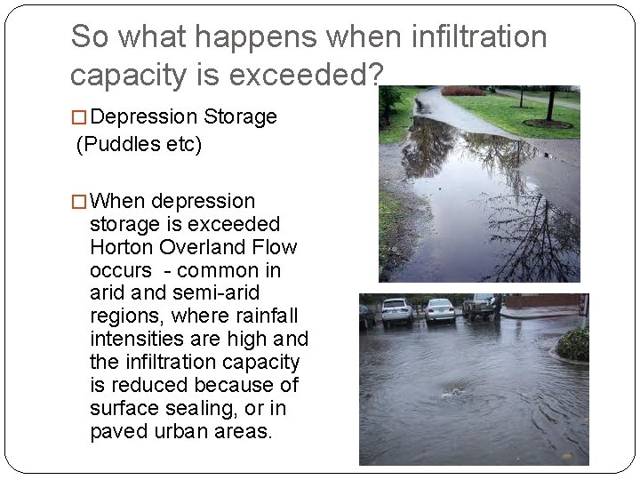 So what happens when infiltration capacity is exceeded? � Depression Storage (Puddles etc) �