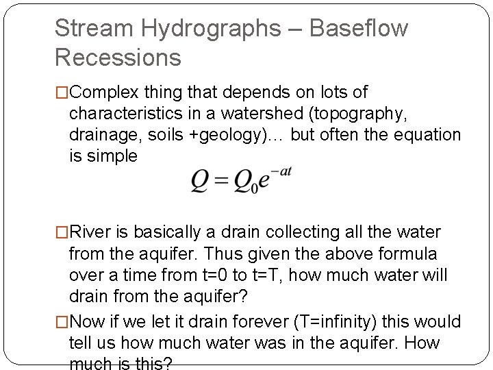 Stream Hydrographs – Baseflow Recessions �Complex thing that depends on lots of characteristics in