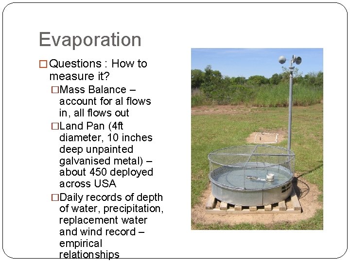 Evaporation � Questions : How to measure it? �Mass Balance – account for al