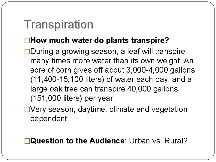 Transpiration �How much water do plants transpire? �During a growing season, a leaf will