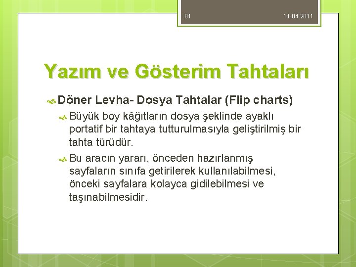 81 11. 04. 2011 Yazım ve Gösterim Tahtaları Döner Levha- Dosya Tahtalar (Flip charts)