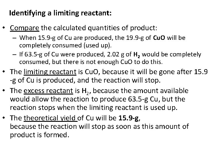 Identifying a limiting reactant: • Compare the calculated quantities of product: – When 15.