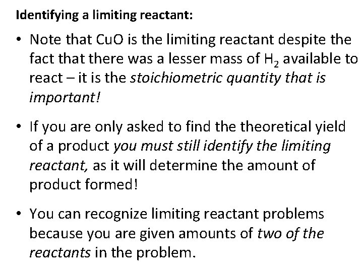 Identifying a limiting reactant: • Note that Cu. O is the limiting reactant despite