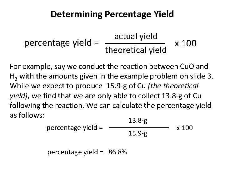 Determining Percentage Yield actual yield percentage yield = x 100 theoretical yield For example,