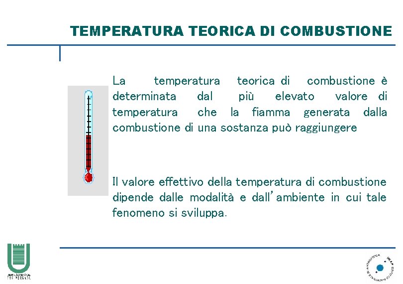 TEMPERATURA TEORICA DI COMBUSTIONE La temperatura teorica di combustione è determinata dal più elevato
